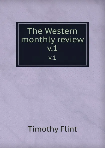 Обложка книги The Western monthly review. v.1, Timothy Flint