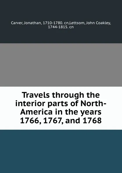 Обложка книги Travels through the interior parts of North-America in the years 1766, 1767, and 1768, Jonathan Carver