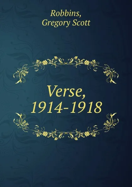 Обложка книги Verse, 1914-1918, Gregory Scott Robbins