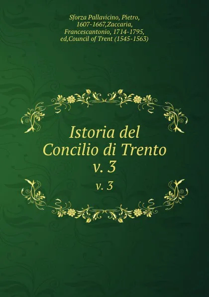 Обложка книги Istoria del Concilio di Trento. v. 3, Sforza Pallavicino