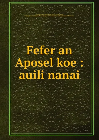 Обложка книги Fefer an Aposel koe : auili nanai, Robert William Logan