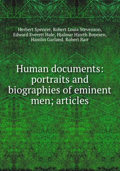 Обложка книги Human documents: portraits and biographies of eminent men; articles, Herbert Spencer