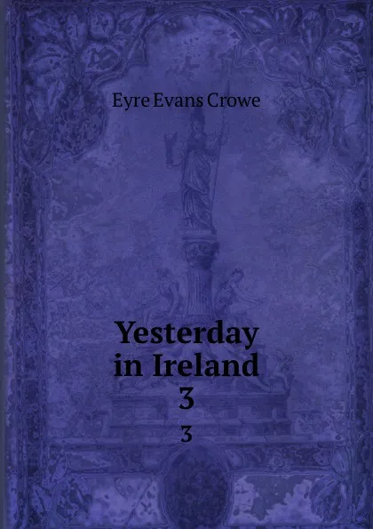 Обложка книги Yesterday in Ireland. 3, Crowe Eyre Evans