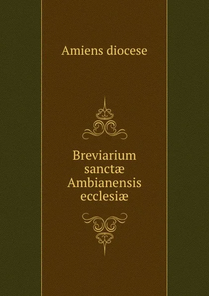 Обложка книги Breviarium sanctae Ambianensis ecclesiae, Amiens diocese