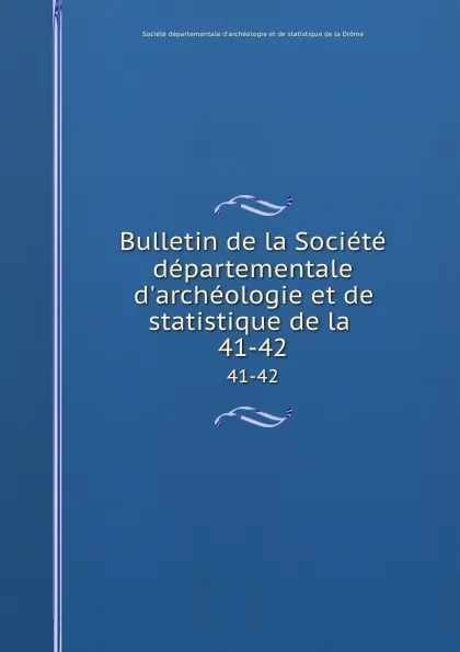 Обложка книги Bulletin de la Societe departementale d.archeologie et de statistique de la . 41-42, 