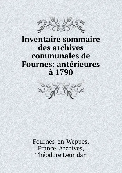 Обложка книги Inventaire sommaire des archives communales de Fournes: anterieures a 1790, 