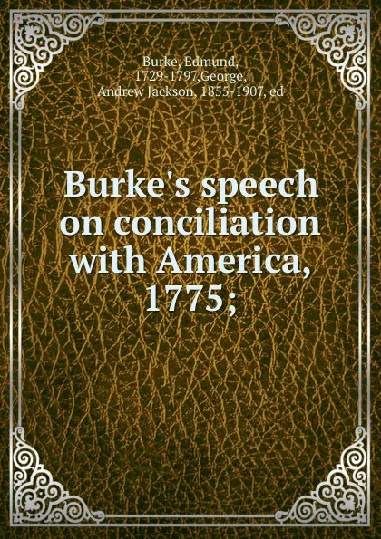 Обложка книги Burke.s speech on conciliation with America, 1775;, Edmund Burke