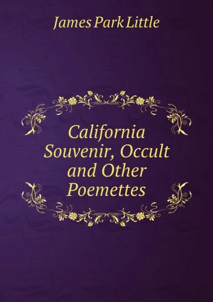 Обложка книги California Souvenir, Occult and Other Poemettes, James Park Little