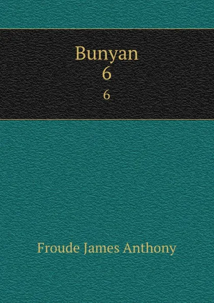 Обложка книги Bunyan. 6, James Anthony Froude