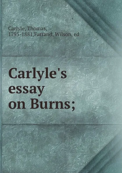 Обложка книги Carlyle.s essay on Burns;, Thomas Carlyle