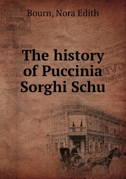 Обложка книги The history of Puccinia Sorghi Schu, Nora Edith Bourn
