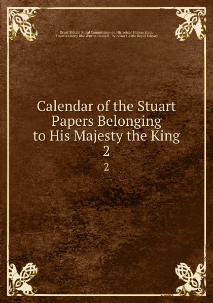 Обложка книги Calendar of the Stuart Papers Belonging to His Majesty the King. 2, Great Britain Royal Commission on Historical Manuscripts