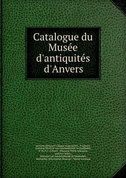 Обложка книги Catalogue du Musee d.antiquites d.Anvers, Belgium Musée d'antiquités