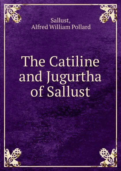 Обложка книги The Catiline and Jugurtha of Sallust, Alfred William Pollard Sallust