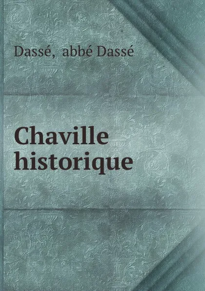 Обложка книги Chaville historique, abbé Dassé Dassé