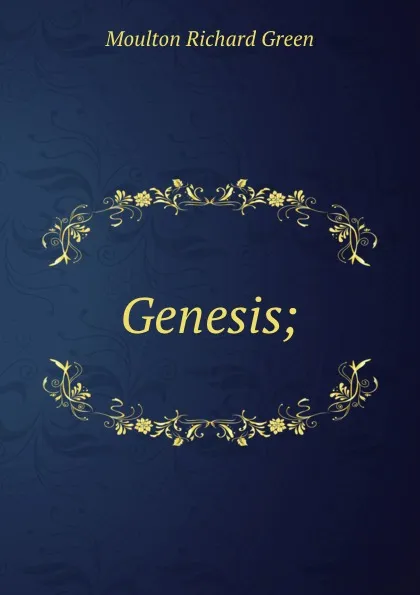 Обложка книги Genesis;, Moulton Richard Green