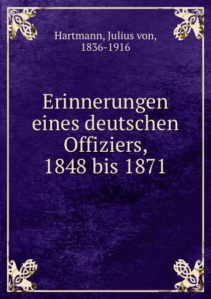 Обложка книги Erinnerungen eines deutschen Offiziers, 1848 bis 1871, Julius von Hartmann