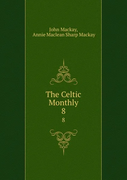 Обложка книги The Celtic Monthly. 8, John Mackay