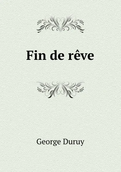 Обложка книги Fin de reve, George Duruy