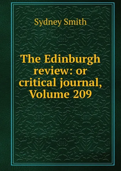 Обложка книги The Edinburgh review: or critical journal, Volume 209, Sydney Smith