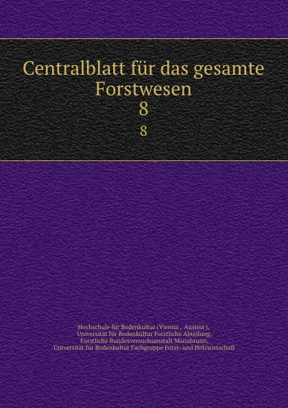 Обложка книги Centralblatt fur das gesamte Forstwesen. 8, Vienna