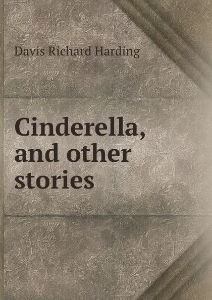 Обложка книги Cinderella, and other stories, Davis Richard Harding