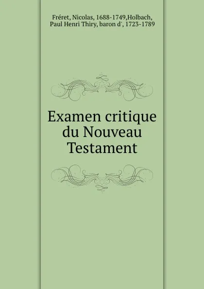 Обложка книги Examen critique du Nouveau Testament, Nicolas Fréret