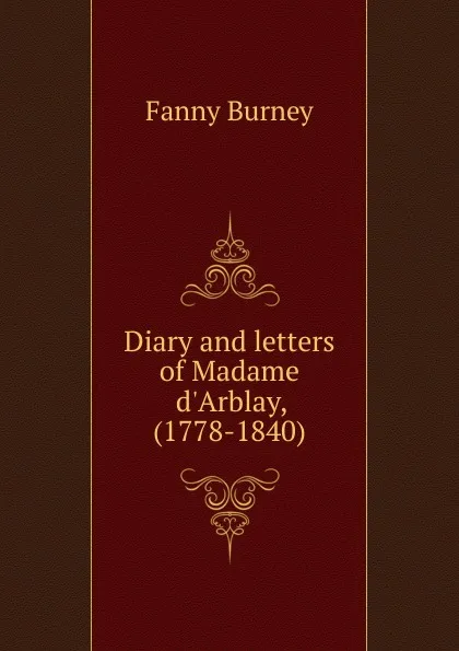 Обложка книги Diary and letters of Madame d.Arblay, (1778-1840), Fanny Burney