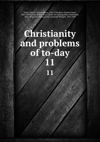 Обложка книги Christianity and problems of to-day. 11, John Huston Finley