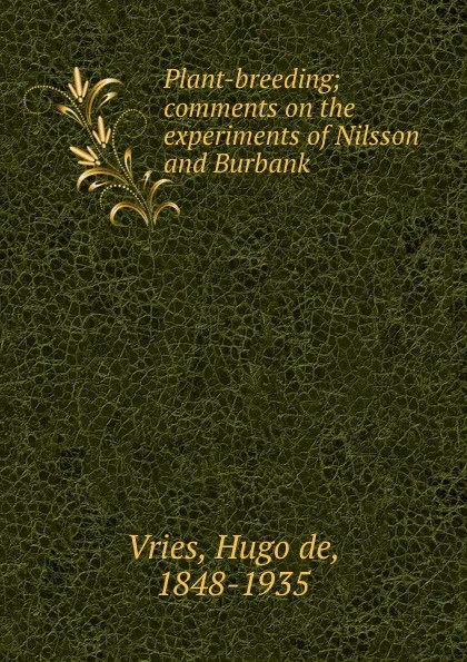 Обложка книги Plant-breeding; comments on the experiments of Nilsson and Burbank, Hugo de Vries