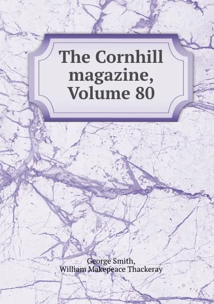 Обложка книги The Cornhill magazine, Volume 80, George Smith