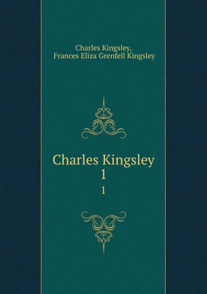 Обложка книги Charles Kingsley. 1, Charles Kingsley