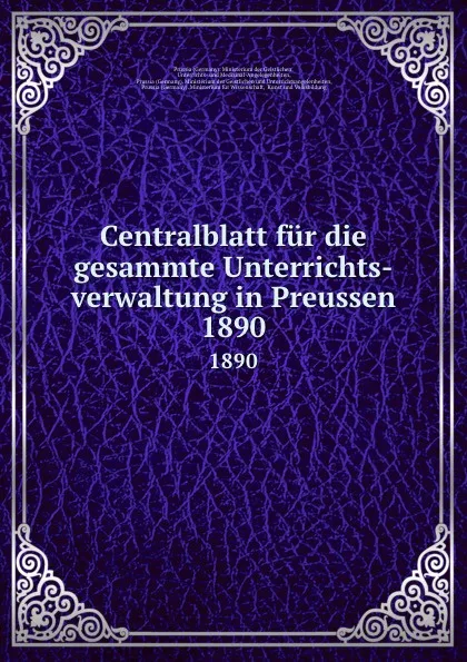 Обложка книги Centralblatt fur die gesammte Unterrichts-verwaltung in Preussen. 1890, Germany. Ministerium der Geistlichen