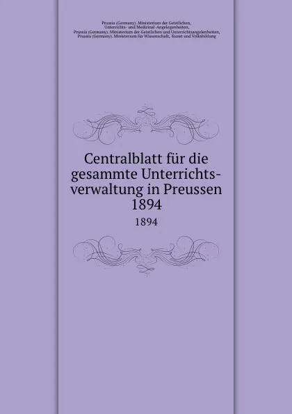 Обложка книги Centralblatt fur die gesammte Unterrichts-verwaltung in Preussen. 1894, Germany. Ministerium der Geistlichen