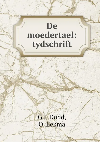 Обложка книги De moedertael: tydschrift, G.J. Dodd