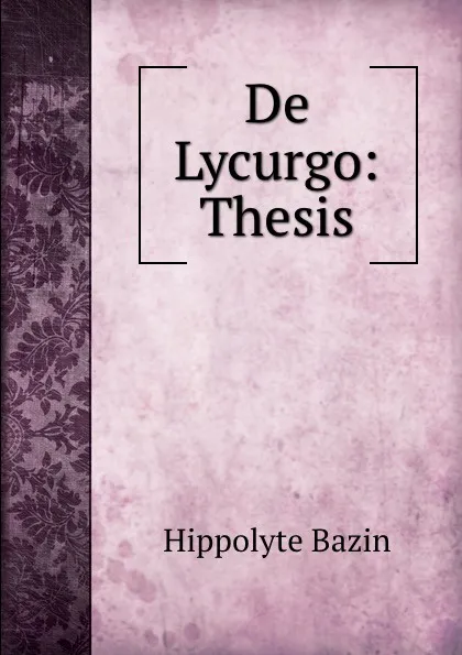 Обложка книги De Lycurgo: Thesis, Hippolyte Bazin