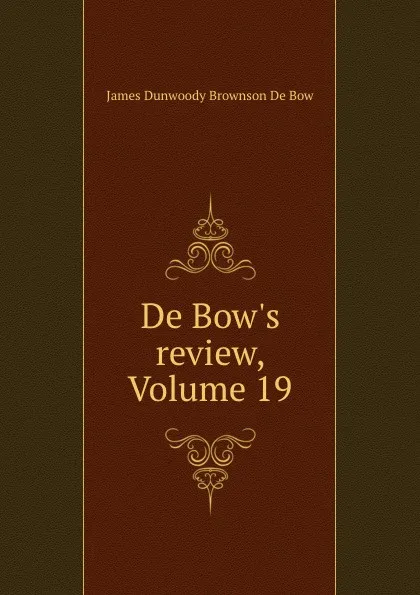 Обложка книги De Bow.s review, Volume 19, James Dunwoody Brownson de Bow