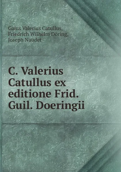 Обложка книги C. Valerius Catullus ex editione Frid. Guil. Doeringii, Gaius Valerius Catullus