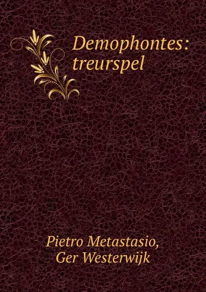 Обложка книги Demophontes: treurspel, Pietro Metastasio