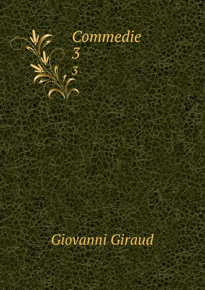 Обложка книги Commedie. 3, Giovanni Giraud