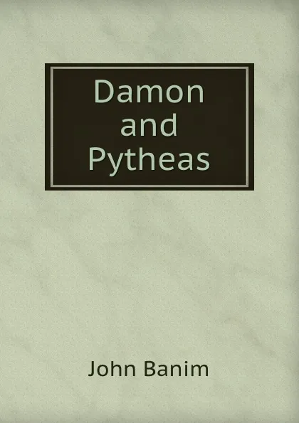 Обложка книги Damon and Pytheas, John Banim