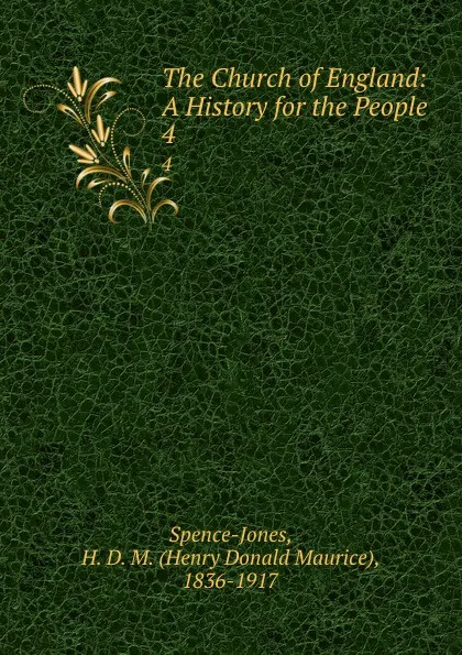 Обложка книги The Church of England: A History for the People. 4, Henry Donald Maurice Spence-Jones