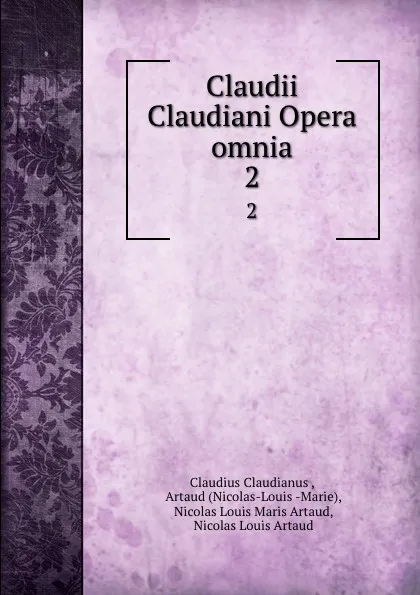 Обложка книги Claudii Claudiani Opera omnia. 2, Claudius Claudianus