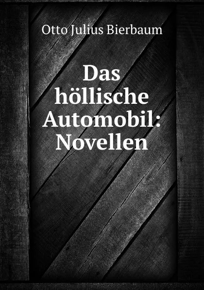 Обложка книги Das hollische Automobil: Novellen, Otto Julius Bierbaum