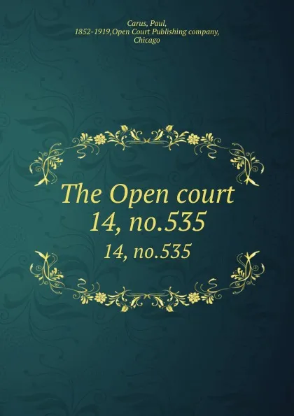 Обложка книги The Open court. 14, no.535, Paul Carus