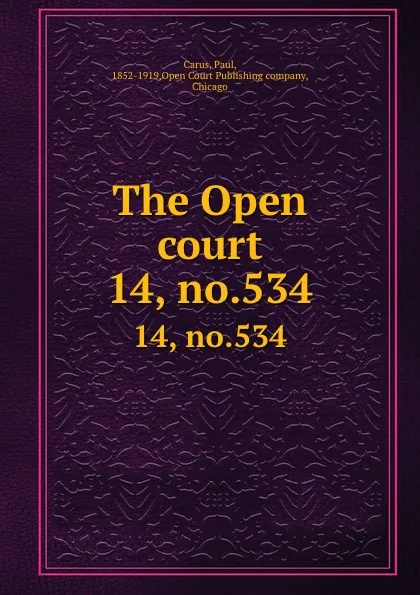 Обложка книги The Open court. 14, no.534, Paul Carus