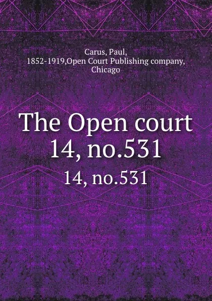 Обложка книги The Open court. 14, no.531, Paul Carus