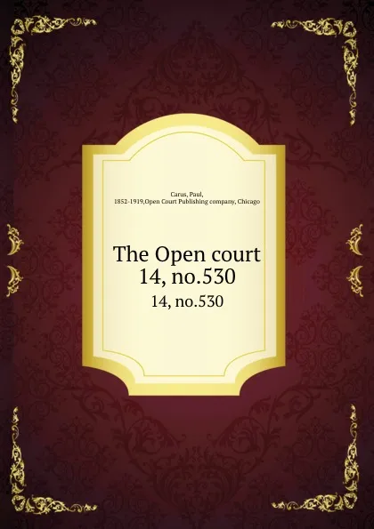 Обложка книги The Open court. 14, no.530, Paul Carus