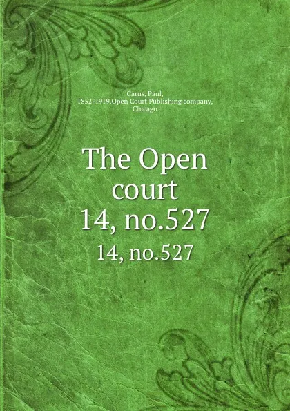 Обложка книги The Open court. 14, no.527, Paul Carus