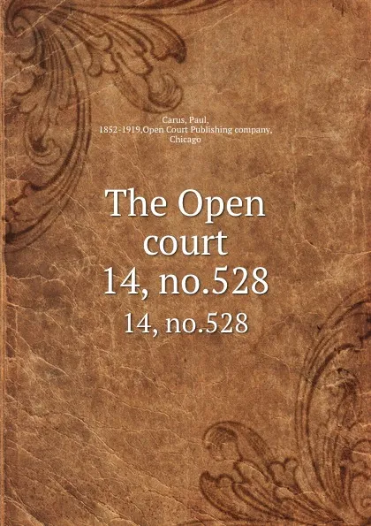 Обложка книги The Open court. 14, no.528, Paul Carus